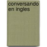 Conversando En Ingles door Jaime Garza Bores