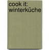 Cook it: Winterküche door Onbekend
