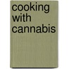 Cooking with Cannabis by Adam Gottlieb