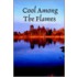 Cool Among The Flames