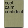 Cool, Calm, Confident by Lisa Schab
