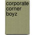 Corporate Corner Boyz