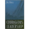 Courageous Leadership door Bill Hybels