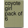 Coyote Girl Pack Of 6 door Rosalind Kerven