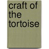 Craft of the Tortoise door Algernon Vivier De Tassin