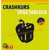 Crashkurs Vegetarisch by Cornelia Schirnharl