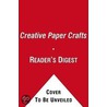 Creative Paper Crafts door The Reader'S. Digest