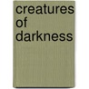 Creatures Of Darkness door Gene D. Phillips