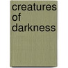 Creatures Of Darkness by Gene D. Phillips