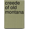 Creede of Old Montana door Stephen A. Bly