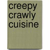 Creepy Crawly Cuisine door Ph.D. Ramos-elorduy