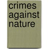 Crimes Against Nature door Rob White