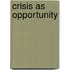Crisis As Opportunity