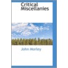 Critical Miscellanies door John Morley