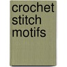 Crochet Stitch Motifs door Erika Knight