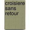 Croisiere Sans Retour by Didier Luccantoni
