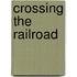 Crossing The Railroad