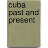 Cuba Past And Present door Richard Patrick Boyle Davey
