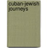 Cuban-Jewish Journeys door Caroline Bettinger-Lopez