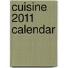 Cuisine 2011 Calendar by Unknown