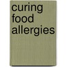 Curing Food Allergies by Alan Hunter
