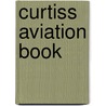 Curtiss Aviation Book door Glenn Hammond Curtiss