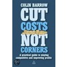 Cut Costs Not Corners by Colin Barrow