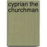Cyprian the Churchman by John Alfred Faulkner