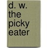 D. W. the Picky Eater by Marc Tolon Brown