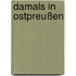 Damals in Ostpreußen