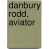 Danbury Rodd, Aviator by Unknown