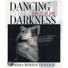 Dancing Into Darkness by Sondra Horton Fraleigh