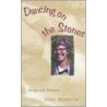 Dancing On The Stones door John Nichols
