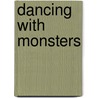 Dancing With Monsters by Kate Wolfe-Jenson