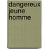 Dangereux Jeune Homme