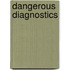 Dangerous Diagnostics