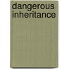 Dangerous Inheritance door Chuma Nwokol