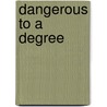 Dangerous To A Degree by Bigg Redd