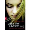 Dann bin ich eben weg by Christine Fehér