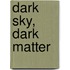 Dark Sky, Dark Matter