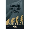 Darwin No Mato A Dios door Antonio Cruz