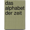 Das Alphabet der Zeit door Gerhard Roth