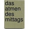 Das Atmen des Mittags door Hans-Georg Weber