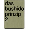 Das Bushido Prinzip 2 by Andreas Leffler