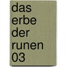 Das Erbe der Runen 03 by Monika Felten