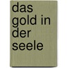 Das Gold in der Seele door Mathias Schreiber
