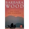 Das Haus der Harmonie door Barbara Wood