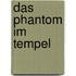 Das Phantom im Tempel
