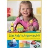 Das hab' ich gemacht! by Eva Sommer