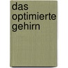 Das optimierte Gehirn door Allan J. Hobson